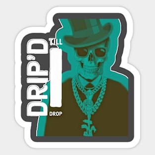 Drip'd Till I Drop x2 whtaqu Sticker